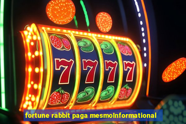 fortune rabbit paga mesmoInformational